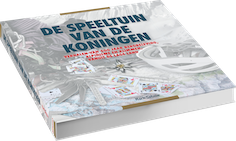 De Speeltuin van de Koningen - Verhalen van 500 jaar bergbeleving, alpinisme en klimmen, vanuit de Lage Landen 